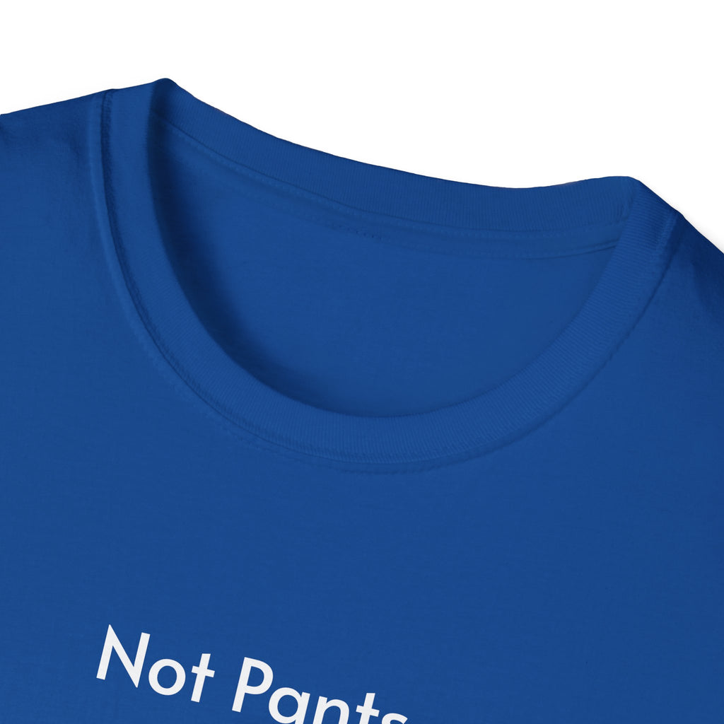 Not Pants