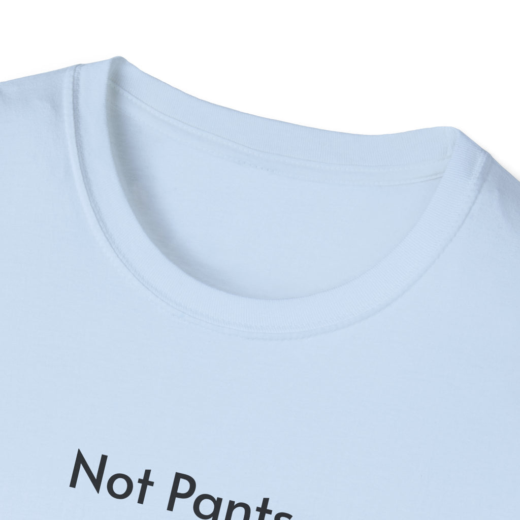 Not Pants
