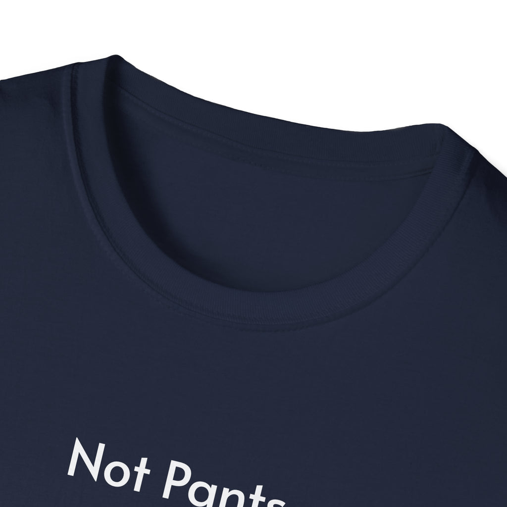Not Pants